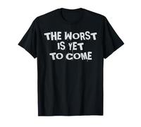 The Worst is Yet to Come. Climate Change Society Crises T-Shirt