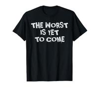 The Worst is Yet to Come. Climate Change Society Crises Value Graphic T-Shirt