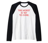 The Worst is Yet to Come. Society Climate Change Crises Raglan Baseball Tee