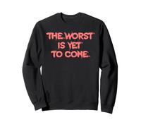 The Worst Is Yet To Come. Society Climate Change Crises Sweatshirt