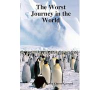 The Worst Journey in the World: Written by Apsley Cherry-Garrard, 2008 Edition, Publisher: Benediction Books [Hardcover]