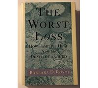 The Worst Loss: How Families Heal from the Death of a Child