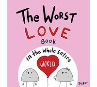The Worst Love Book in the Whole Entire World: 1 (Entire World Books)