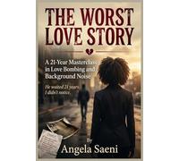 THE WORST LOVE STORY: A 21-Year Masterclass in Love Bombing and Background Noise