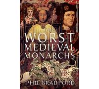 The Worst Medieval Monarchs
