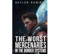 The Worst Mercenaries in the Border Systems (Dumb Luck and Dead Heroes)