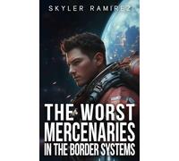 The Worst Mercenaries in the Border Systems (Dumb Luck and Dead Heroes)