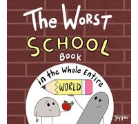 The Worst School Book in the Whole Entire World: A Seriously Silly Story for Kids (Worst World Works™)