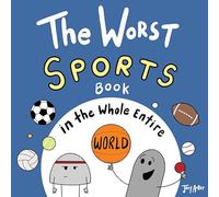 The Worst Sports Book in the Whole Entire World (Worst World Works™)