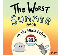 The Worst Summer Book in the Whole Entire World (Entire World Books)