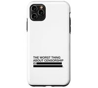 The Worst Thing About Censorship Is Case for iPhone 11 Pro Max