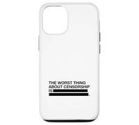 The Worst Thing About Censorship Is Case for iPhone 12/12 Pro