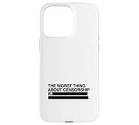 The Worst Thing About Censorship Is Case for iPhone 15 Pro Max