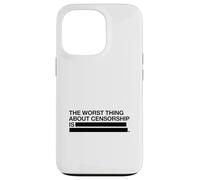 The Worst Thing About Censorship Is (Free Speech Graphic) Case for iPhone 13 Pro