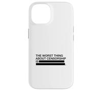 The Worst Thing About Censorship Is (Free Speech Graphic) Case for iPhone 14
