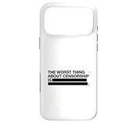 The Worst Thing About Censorship Is (Free Speech Graphic) Case for iPhone 17 Pro Max