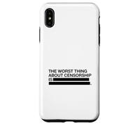 The Worst Thing About Censorship Is (Free Speech Graphic) Case for iPhone XS Max