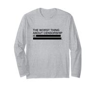 The Worst Thing About Censorship is (Free Speech Graphic) Long Sleeve T-Shirt