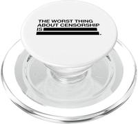 The Worst Thing About Censorship Is (Free Speech Graphic) PopSockets PopGrip for MagSafe