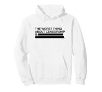 The Worst Thing About Censorship Is (Free Speech Graphic) Pullover Hoodie