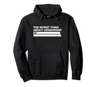 The Worst Thing About Censorship Is (Free Speech Statement) Pullover Hoodie