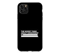 The Worst Thing About Censorship Is (Freedom Of Speech) Case for iPhone 11 Pro Max