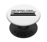 The Worst Thing About Censorship Is PopSockets Adhesive PopGrip