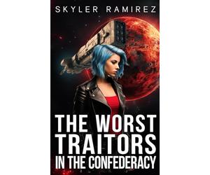 The Worst Traitors in the Confederacy (Dumb Luck and Dead Heroes)