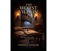 The Worst Villain: With great power comes great opportunity