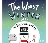 The Worst Winter Book in the Whole Entire World (Entire World Books)