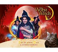 The Worst Witch: Selection Day & Other Stories
