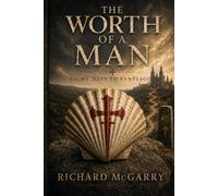 The Worth of a Man: Eight Days To Santiago