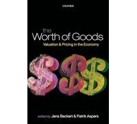 The Worth Of Goods: Valuation and Pricing in the Economy