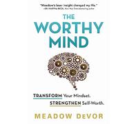 The Worthy Mind – Transform Your Mindset. Strengthen Self-Worth. – Sourcebooks