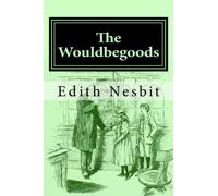 The Wouldbegoods: Volume 2 (The Bastable Series)