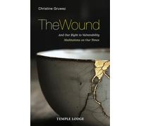 The Wound : And Our Right to Vulnerability - Meditations on Our Times