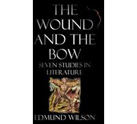 The Wound and the Bow : Seven Studies in Literature