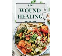 The Wound Healing Cookbook