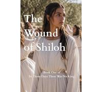 The Wound of Shiloh: Book One of in Those Days There Was No King: 1