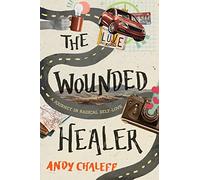 The Wounded Healer: A Journey in Radical Self-Love: 2 (Spiritual Memoir)