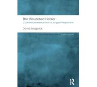 The Wounded Healer – Countertransference from a Jungian Perspective – 2nd ed.