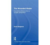 The Wounded Healer: Countertransference from a Jungian Perspective (Routledge Mental Health Classic Editions)