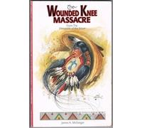 The Wounded Knee Massacre: From the Viewpoint of the Sioux