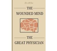 The Wounded Mind and The Great Physician