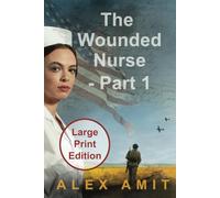 The Wounded Nurse - Part 1: Large Print Edition (Women of War and Courage - Large Print)