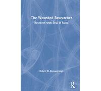 The Wounded Researcher: Research with Soul in Mind