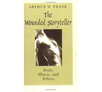 The Wounded Storyteller: Body, Illness, and Ethics