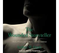 The Wounded Storyteller: Body, Illness, and Ethics Second Edition