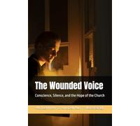 The Wounded Voice: Conscience, Silence, and the Hope of the Church