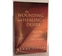 The Wounding and Healing of Desire: Weaving Heaven and Earth